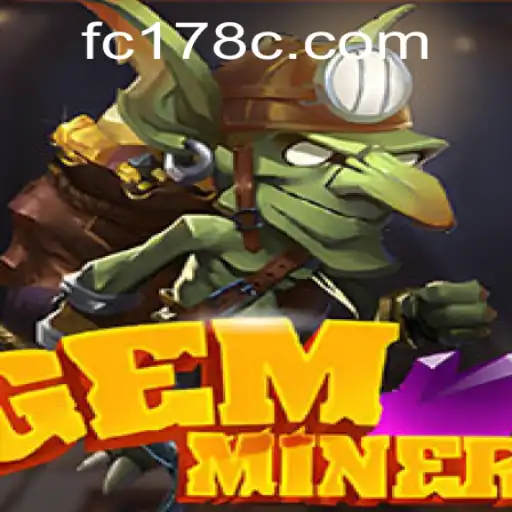 Discover the Thrilling World of GemMiner: A New Gaming Adventure with FC178